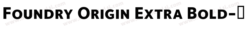 Foundry Origin Extra Bold字体转换